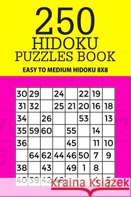 250 Hidoku Puzzle Book: Easy to Medium Hidoku 8x8 Mindful Puzzle Books 9781717488411 Createspace Independent Publishing Platform - książka