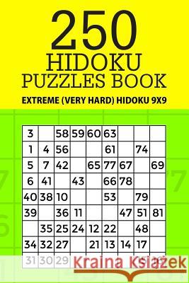 250 Hidoku Puzzle Book: Extreme (Very Hard) Hidoku 9x9 Mindful Puzzle Books 9781717484994 Createspace Independent Publishing Platform - książka