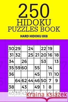 250 Hidoku Puzzle Book: Hard Hidoku 8x8 Mindful Puzzle Books 9781717487155 Createspace Independent Publishing Platform - książka