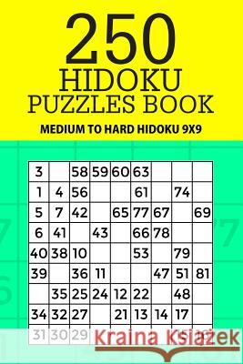 250 Hidoku Puzzle Book: Medium to Hard Hidoku 9x9 Mindful Puzzle Books 9781717485816 Createspace Independent Publishing Platform - książka