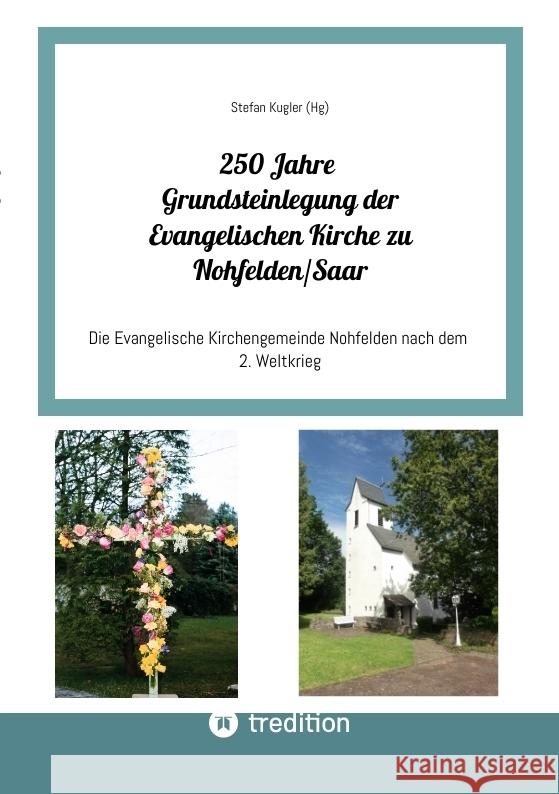 250 Jahre Grundsteinlegung der Evangelischen Kirche zu Nohfelden/Saar Kugler, Stefan 9783384351869 tredition - książka