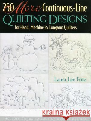 250 More Continuous-line Quilting Designs for Hand, Machine and Longarm Quilters Laura Lee Fritz 9781571201461 C & T Publishing - książka