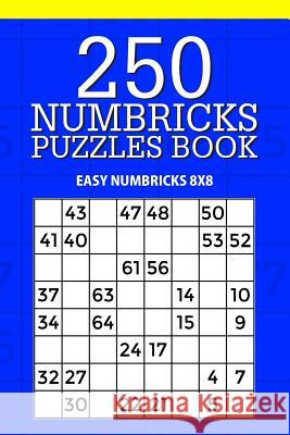 250 Numbricks Puzzle Book: Easy Numbricks 8x8 Mindful Puzzle Books 9781717403858 Createspace Independent Publishing Platform - książka