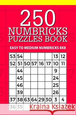 250 Numbricks Puzzle Book: Easy to Medium Numbricks 8x8 Mindful Puzzle Books 9781717405203 Createspace Independent Publishing Platform - książka