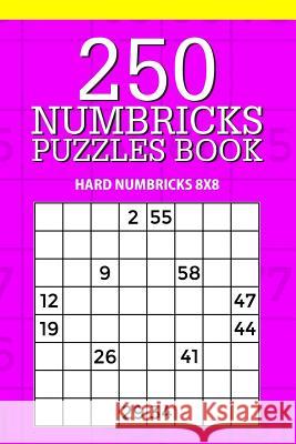 250 Numbricks Puzzle Book: Hard Numbricks 8x8 Mindful Puzzle Books 9781717404602 Createspace Independent Publishing Platform - książka