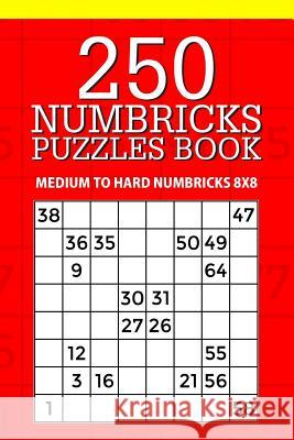 250 Numbricks Puzzle Book: Medium to Hard Numbricks 8x8 Mindful Puzzle Books 9781717405708 Createspace Independent Publishing Platform - książka