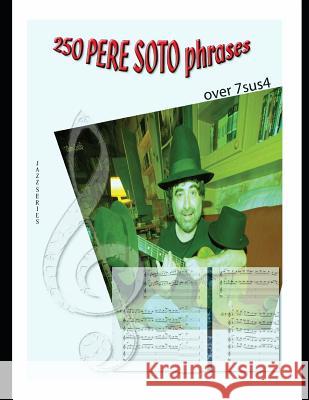 250 Pere Soto Phrases over 7sus4 Tejedor, Pere Soto 9781981757336 Createspace Independent Publishing Platform - książka