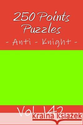 250 Points Puzzles - Anti - Knight. Vol. 142: 9x 9 Pitstop. Sudoku Puzzles Like Bronze, Silver and Gold Prizes. Andrii Pitenko 9781986554886 Createspace Independent Publishing Platform - książka