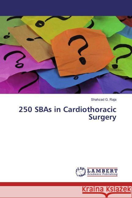 250 SBAs in Cardiothoracic Surgery Raja, Shahzad G. 9783659789038 LAP Lambert Academic Publishing - książka
