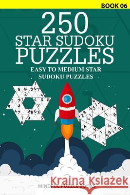 250 Star Sudoku Puzzles: Easy to Medium Star Sudoku Puzzles Mindful Puzzle Books 9781726462334 Createspace Independent Publishing Platform - książka