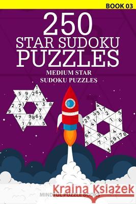 250 Star Sudoku Puzzles: Medium Star Sudoku Puzzles Mindful Puzzle Books 9781726461603 Createspace Independent Publishing Platform - książka