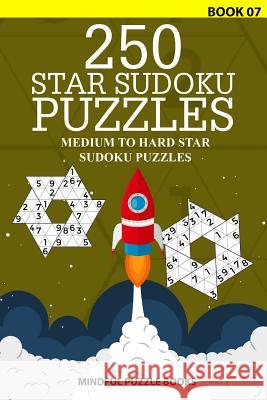 250 Star Sudoku Puzzles: Medium to Hard Star Sudoku Puzzles Mindful Puzzle Books 9781726462594 Createspace Independent Publishing Platform - książka