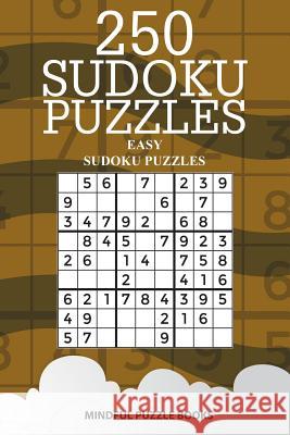 250 Sudoku Puzzles: Easy Sudoku Puzzles Mindful Puzzle Books 9781727176117 Createspace Independent Publishing Platform - książka