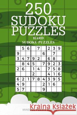 250 Sudoku Puzzles: Hard Sudoku Puzzles Mindful Puzzle Books 9781727193077 Createspace Independent Publishing Platform - książka