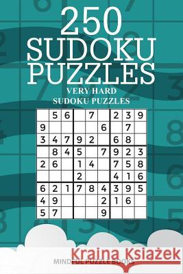 250 Sudoku Puzzles: Very Hard Sudoku Puzzles Mindful Puzzle Books 9781727193749 Createspace Independent Publishing Platform - książka