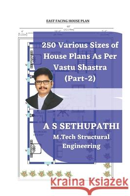 250 Various Sizes of House Plans As Per Vastu Shastra: (Part 2) As Sethu Pathi 9781708452476 Independently Published - książka