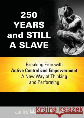 250 Years and Still A Slave Collins, Janice Marie 9780985742393 Visionary Insight Press - książka