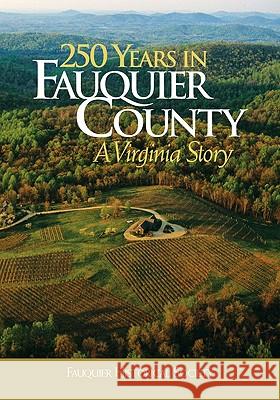 250 Years in Fauquier County: A Virginia Story Brown, Kathi A. 9780981877938 George Mason University Press - książka