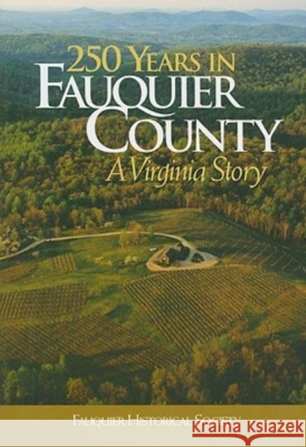 250 Years in Fauquier County: A Virginia Story Brown, Kathi A. 9780981877945 George Mason University Press - książka