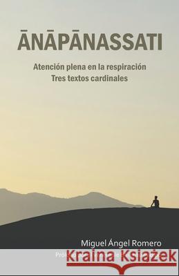 Ānāpānassati: Atenci?n plena en la respiraci?n. Tres textos cardinales. Bhikkhu Padīpo Miguel ?ngel Romero 9781681728636 Pariyatti Press - książka