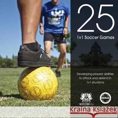 25 1v1 Soccer Games: Developing Players' Abilities to Attack and Defend in 1v1 Situations Darren Laver Gareth Long Jonathan Brammer 9781517765125 Createspace - książka