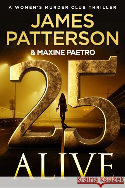 25 Alive: (Women’s Murder Club 25) James Patterson 9781529922981 Cornerstone - książka