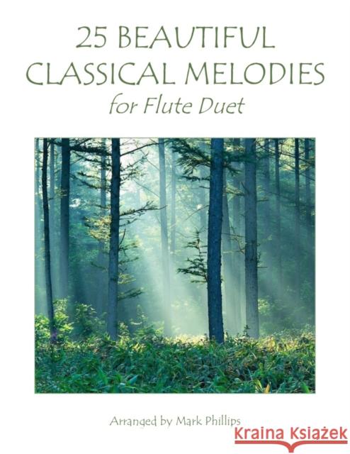 25 Beautiful Classical Melodies for Flute Duet Mark Phillips 9798759812906 Independently Published - książka