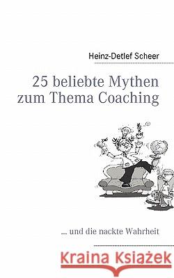 25 beliebte Mythen zum Thema Coaching Heinz-Detlef Scheer 9783839105580 Books on Demand - książka