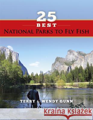 25 Best National Parks to Fly Fish Terry Gunn Wendy Gunn Jonathan B. Jarvis 9781634969048 Stonefly Press - książka