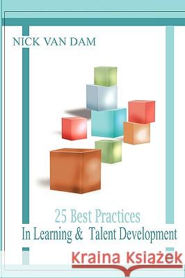 25 Best Practices in Learning & Talent Development Nick van Dam 9781430317401 Lulu.com - książka