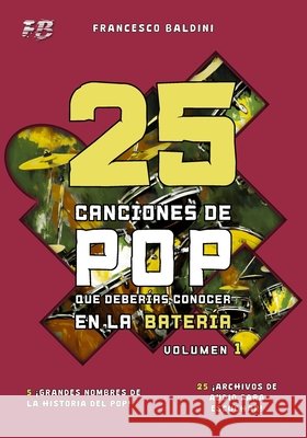 25 CANCIONES DE POP QUE DEBERÍAS CONOCER EN LA BATERÍA (Volumen 1): [Spanish Edition] Campitelli, Simone, Baldini, Francesco 9798290580333 Independently Published - książka