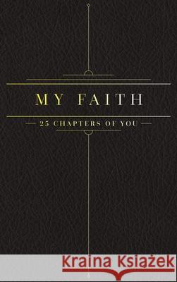 25 Chapters Of You: My Faith Jacob N. Bollig 9780999599778 Anom Aly Publishing, LLC - książka