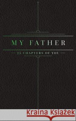 25 Chapters Of You: My Father Jacob N. Bollig 9780999599785 Anom Aly Publishing, LLC - książka