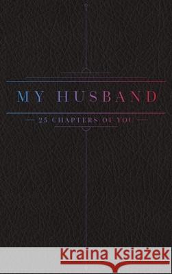 25 Chapters Of You: My Husband Jacob N. Bollig 9781733196321 Anom Aly Publishing, LLC - książka