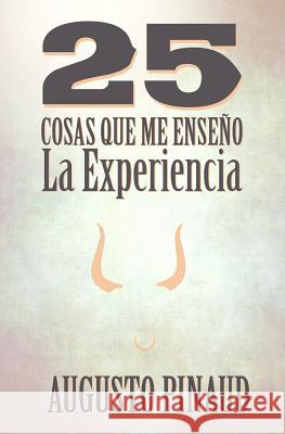 25 Cosas que me enseño la Experiencia Pinaud, Augusto 9781493642359 Createspace - książka