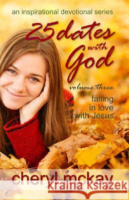 25 Dates With God - Volume Three: Falling in Love With Jesus Cheryl McKay 9781946344052 Purple Penworks - książka