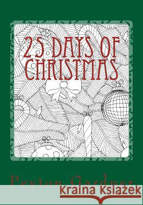 25 Days of Christmas Peyton Gardner 9781540574046 Createspace Independent Publishing Platform - książka