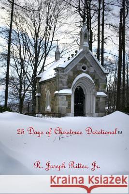 25 Days of Christmas Devotional R. Joseph Ritte 9781467952637 Createspace - książka