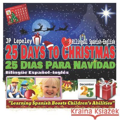 25 Days to Christmas. Bilingual Spanish-English: 25 Dias Para Navidad. Bilingüe Español-Inglés Lepeley, Jp 9781731563927 Independently Published - książka