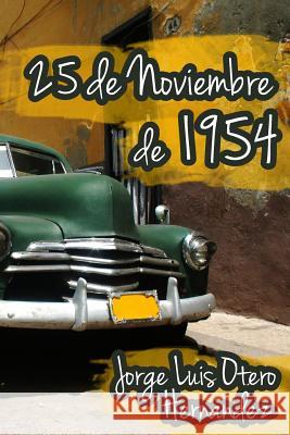 25 de Noviembre de 1954 Jorge Luis Oter 9781499257311 Createspace - książka