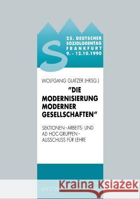 25. Deutscher Soziologentag 1990. Die Modernisierung Moderner Gesellschaften: Sektionen, Arbeits- Und Ad Hoc-Gruppen, Ausschuß Für Lehre Glatzer, Wolfgang 9783531121840 Vs Verlag Fur Sozialwissenschaften - książka