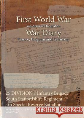 25 DIVISION 7 Infantry Brigade South Staffordshire Regiment 4th Special Reserve Battalion: 8 October 1917 - 31 July 1918 (First World War, War Diary, Wo95/2244/2 9781474513531 Naval & Military Press - książka