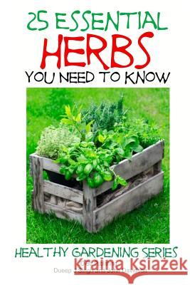 25 Essential Herbs You Need to Know John Davidson Dueep J. Singh 9781497462083 Createspace - książka