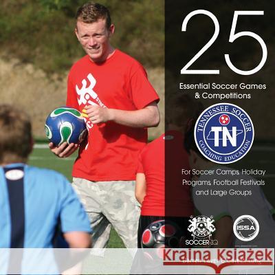 25 Essential Soccer Games & Competitions: Tennessee Soccer Edition Gareth Long Jonathan Brammer Darren Laver 9781975825195 Createspace Independent Publishing Platform - książka