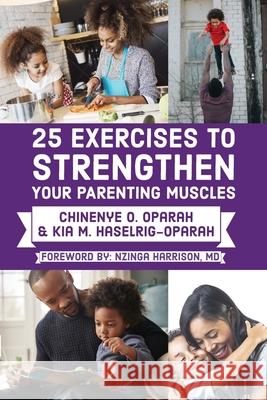 25 Exercises to Strengthen Your Parenting Muscles Chinenye O. Oparah Kemery Oparah Nzinga Harrison 9781941592045 Raise the Bar Learning, LLC - książka