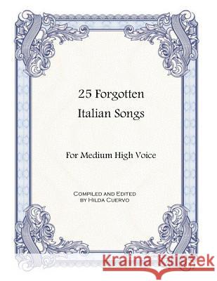 25 Forgotten Italian Songs: For Medium High Voice Hilda Cuervo 9780615932996 Hilda Cuervo - książka