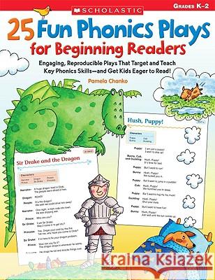 25 Fun Phonics Plays for Beginning Readers: Engaging, Reproducible Plays That Target and Teach Key Phonics Skills--And Get Kids Eager to Read! Chanko, Pamela 9780545103398 Scholastic Teaching Resources - książka