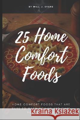 25 Home Comfort Foods Will J Evans   9798385824502 Independently Published - książka