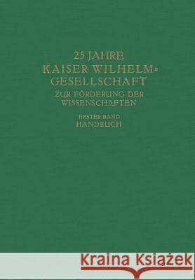 25 Jahre Kaiser Wilhelm-Gesellschaft Zur Förderung Der Wissenschaften: Erster Band Handbuch Planck, Max 9783662421734 Springer - książka