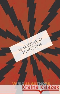 25 Lessons in Hypnotism Various (selected by the Federation of Children's Book Groups) 9781446510681 Read Books - książka